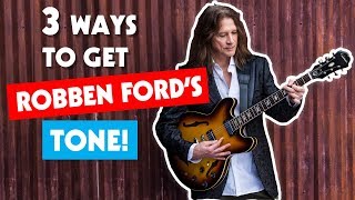 3 Ways To Get Robben Ford's Tone | Tips & Tricks | Tone Chasing Tutorial