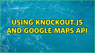 Using Knockout.JS and Google maps API