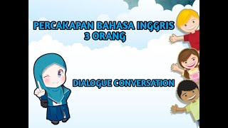 Percakapan Bahasa Inggris 3 Orang | Dialogue Conversation