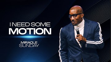 I Need Some Motion // Miracle Sunday Edition // Dr. Dharius Daniels