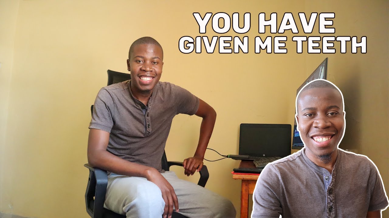 You have given me teeth In Nairobi