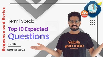 Sequence & Series L-6 | Top 10 Expected Questions | Term 1 Special |Class 11 Maths |Vedantu Commerce