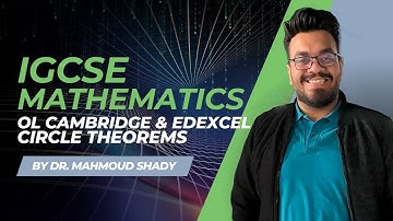 🎯 OL Cambridge & Edexcel Math | Circle Theorems | Master IGCSE Math with Dr. Mahmoud Shady 📚
