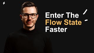 How To Get Into The Flow State Faster?