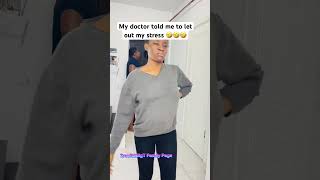 My doctor told me to let out my stress