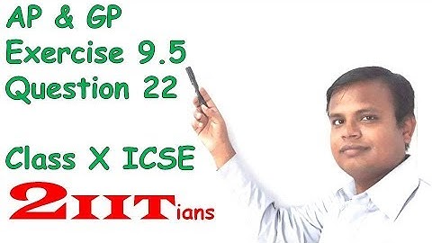AP & GP Ex9.5 Bonus11 Class X ICSE | IIT JEE