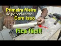 Ferramenta de assentar a primeira fileira de porcelanato!