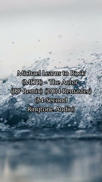 Michael Learns to Rock (MLTR) - The Actor (99' Remix) (54-Second Ringtone Audio) (392) (V2.2.1)