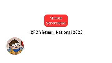 Screencast - ICPC Vietnam National 2023 (Solo - 10 problems solved)