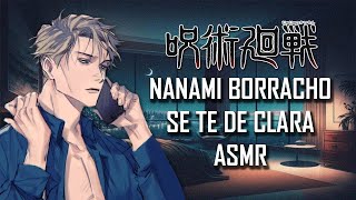 ASMR | Nanami Borracho se te declara 🍷 | Jujutsu Kaisen | Roleplay | Español Latino