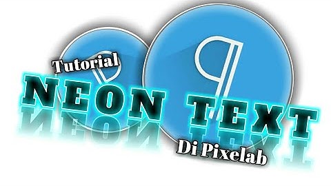 CARA MEMBUAT NEON TEXT DI ANDROID MENGGUNAKAN PIXELLAB