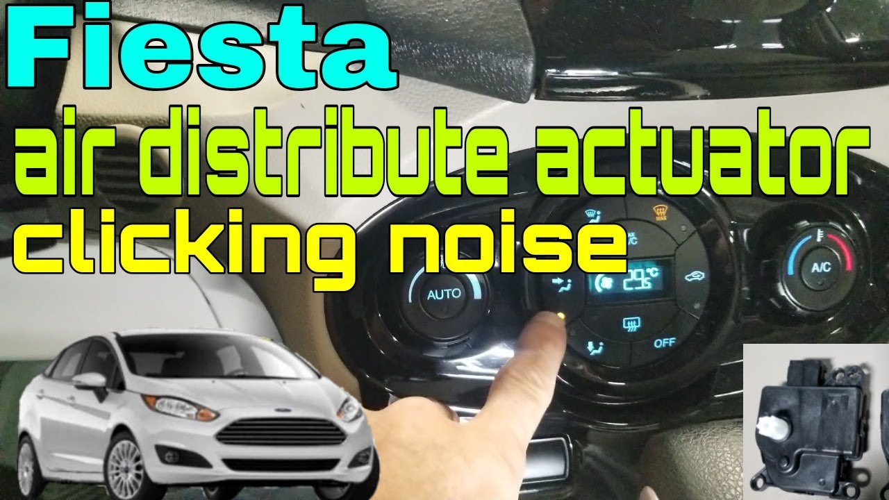 Ford , Fiesta Air distribution mode actuator clicking noise , 히터 모드 액츄에이터 작동소음 발생 YouTube