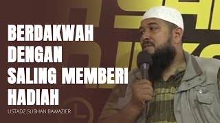 Giving Gifts To Each Other Will Make Love To Each Other  Ustadz Subhan Bawazier