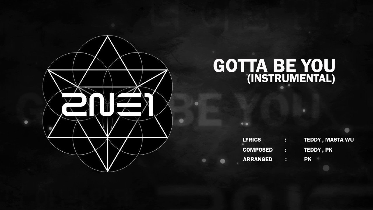 2NE1 - GOTTA BE YOU (INSTRUMENTAL)