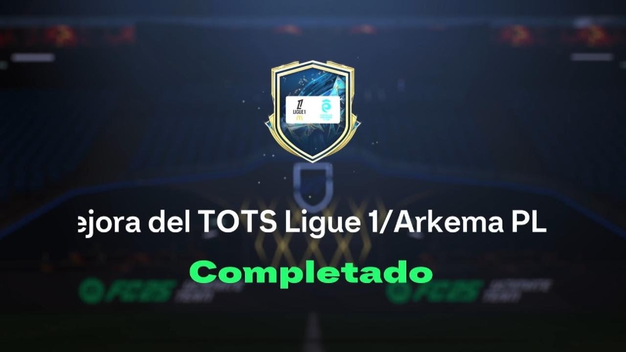 MEJORA DEL TOTS LIGUE 1/ARKEMA PL | EA FC 25 ULTIMATE TEAM