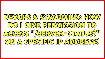 DevOps & SysAdmins: How do I give permission to access "/server-status?" on a specific IP address?