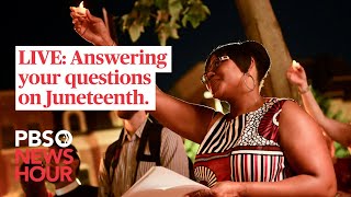 WATCH LIVE: What is Juneteenth? Your questions, answered