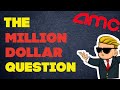 AMC STOCK - The Million Dollar Question