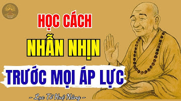 LỤC TỔ HUỆ NĂNG - Sống ở đời phải học cách nhẫn nhịn, 1 điều nhịn 9 điều lành | Suối Nguồn Tri Thức