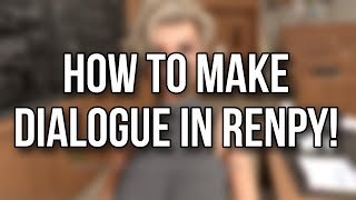 How to Make Basic Dialogue - Renpy Tutorial Series - Part 1