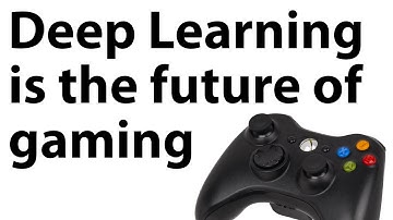 Deep Learning is the future of gaming.