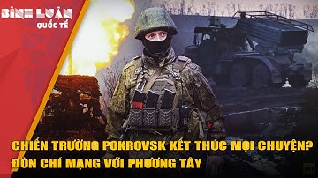 Pokrovsk sụp đổ: Nga đưa Donbass về tay, Mỹ buộc Ukraine “bẻ hướng”?