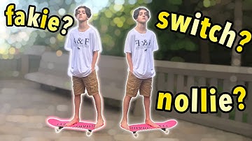 The difference between fakie, switch, and nollie