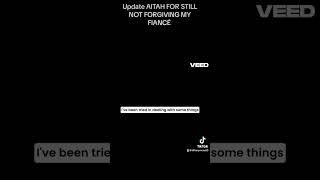 ATAH FOR STILL NOT FORGIVING MY FIANCÉ  with update #redditstories #aitah #aita #redditstroies