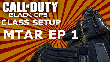 Call of Duty B O 2: Class Setups Ep 1: MTAR Assault Rifle: Black Ops 2