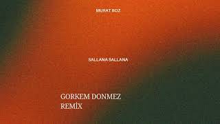 Murat Boz - Sallana Sallana (Gorkem Donmez Afro House Remix)