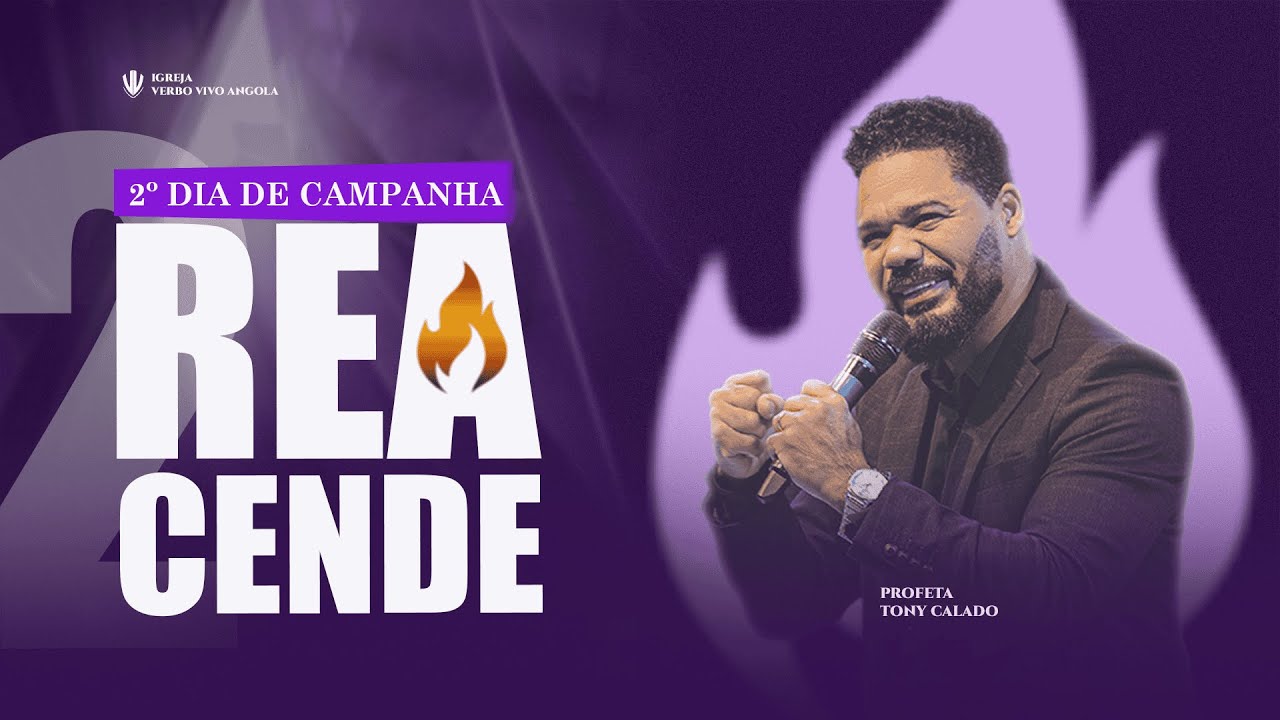 2º Dia | Campanha Reacende  | Tony Calado