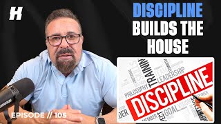 Discipline Builds the House // 105