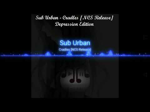 sub-urban---cradles-[ncs-release]-[depression-remix]-[free-download]