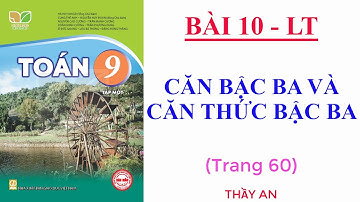 Bài 10🌹CĂN BẬC BA VÀ CĂN THỨC BẬC BA🌹(Lý thuyết)🌹TOÁN LỚP 9🌹Kết Nối Tri Thức