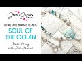 Soul of the Ocean Wire-Wrapping Class with Jem Hawkes