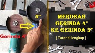 Merubah Gerinda 4 inch ke 5 inch | Tutorial Lengkap |