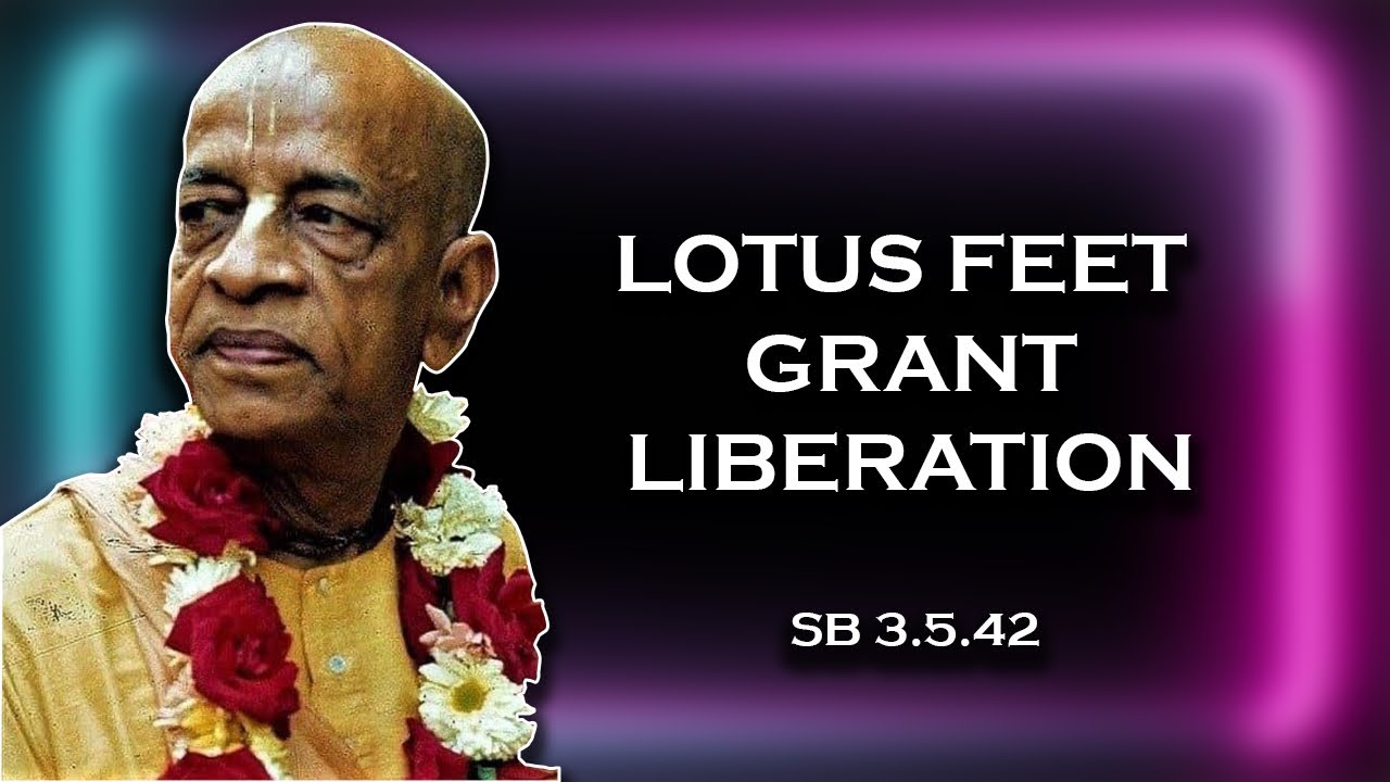 Lotus feet grants liberation || SB 3.5.42