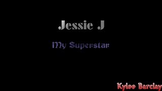 Jessie J - My Superstar Song Lyrics