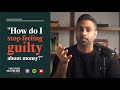 Ramit answers your questions feeling guilty about money