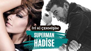 İyi ki Çekmişim | Hadise - Superman