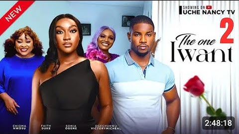 THE ONE I WANT PART 2 ( New Movie) CHIOMA NWOSU, FAITH DUKE, VICTORY MICHAEL 2024 Nollywood Movie