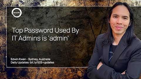 Top Password Used By IT Admins is ‘admin’. 2023-10-20 story by Edwin Kwan