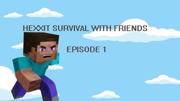 Minecraft Hexxit Ep. 1 With Friends