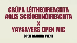 Grúpa Léitheoireachta Agus Scríobhnóireachta X Yaysayers Open Mic