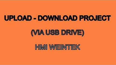 UPLOAD DOWNLOAD VIA USB HMI WEINTEK