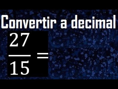 convertir 27/15 a decimal , transformar fracciones a decimales , de fraccion a decimal, como