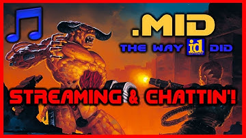 Stream the way id did! Talking about .MID the Way id Did