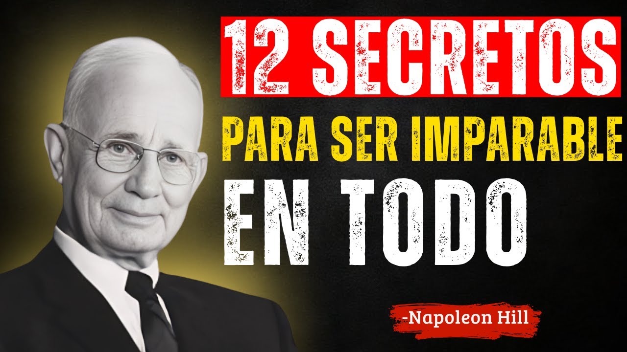 12 SECRETOS PARA SER IMPARABLE EN TODO | Napoleon Hill