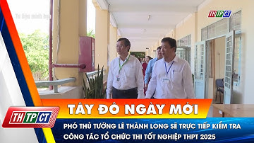 Phó Thủ tướng Lê Thành Long sẽ trực tiếp kiểm tra công tác tổ chức thi tốt nghiệp THPT 2025