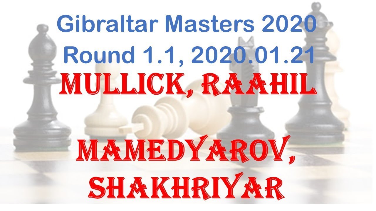 Mullick, Raahil - Mamedyarov, Shakhriyar, Gibraltar Masters 2020, Round 1.1